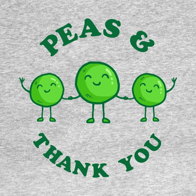 Peas And Thank You by dumbshirts